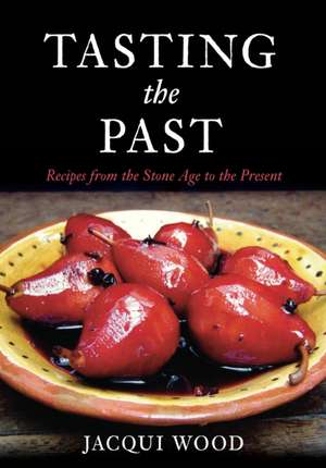 Tasting the Past de Jacqui Wood