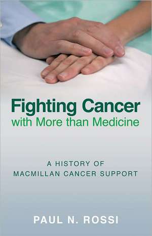 Fighting Cancer with More Than Medicine de Paul Rossi