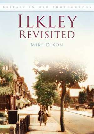 Dixon, M: Ilkley Revisited de Mike Dixon