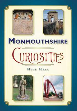 Monmouthshire Curiosities de MIKE HALL