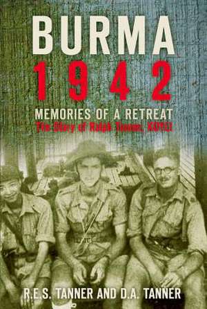 Burma 1942: Memories of a Retreat de R. E. S. Tanner