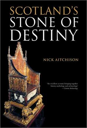 Scotland's Stone of Destiny de Nick Aitchison