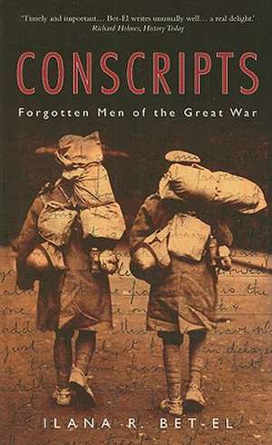 Conscripts: Forgotten Men of the Great War de Ilana R. Bet-El