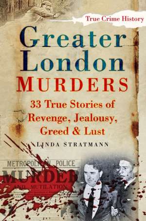 Greater London Murders de Linda Stratmann