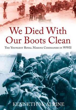 McAlpine, K: We Died with Our Boots Clean de Kenneth McAlpine