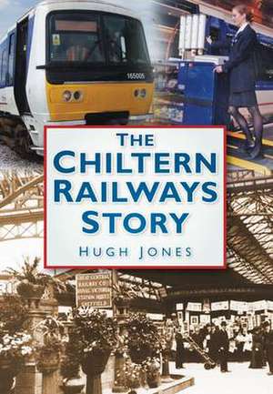 Jones, H: The Chiltern Railways Story de Hugh Jones