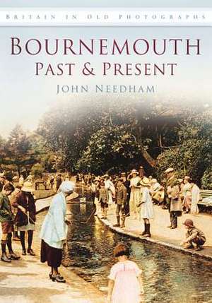 Bournemouth Past and Present de Needham