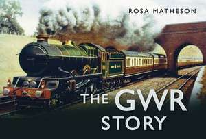 The GWR Story de Rosa Matheson