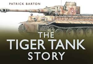 The Tiger Tank Story de mark healy