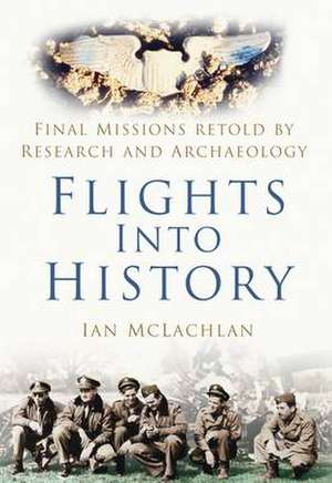 Flights Into History de Ian McLachlan