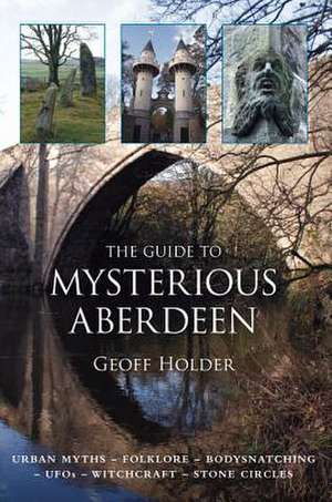 The Guide to Mysterious Aberdeen de GEOFF HOLDER