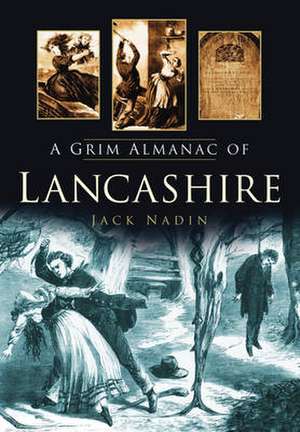 A Grim Almanac of Lancashire de Jack Nadin