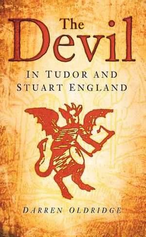 The Devil in Tudor and Stuart England: A History of Fenland Farming de Darren Oldridge