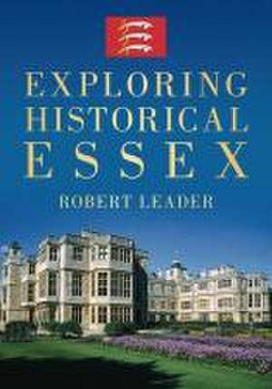 Exploring Historical Essex de Robert Leader