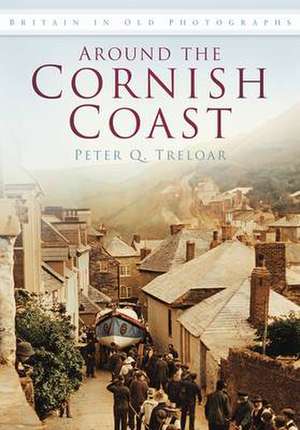 Around the Cornish Coast de Peter Q. Treloar