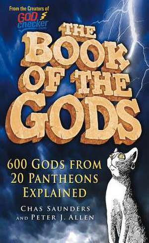 The Book of the Gods: 630 Gods from 20 Pantheons Explained de Chas Saunders