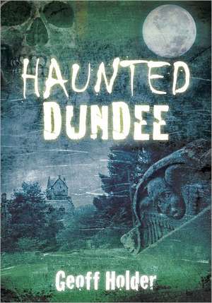 Haunted Dundee de GEOFF HOLDER