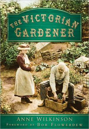 The Victorian Gardener de Anne Wilkinson