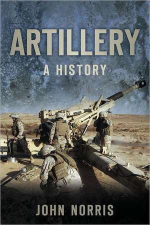 Artillery: A History de John Norris