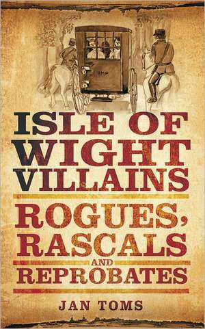 Isle of Wight Villains de Jan Toms