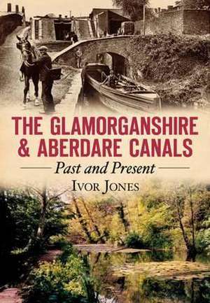 The Glamorganshire & Aberdare Canals de Ivor Jones