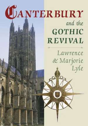 Canterbury and the Gothic Revival de Lawrence Lyle