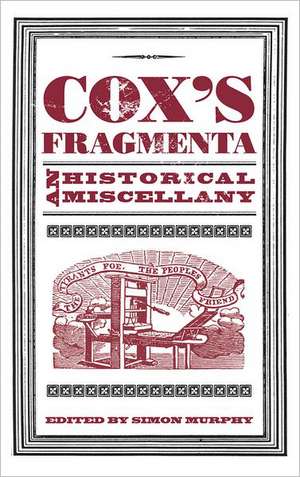 Cox's Fragmenta: An Historical Miscellany de Simon Murphy