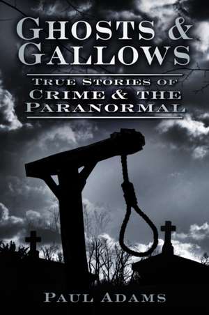Adams, P: Ghosts & Gallows