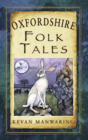 Oxfordshire Folk Tales de Kevan Manwaring