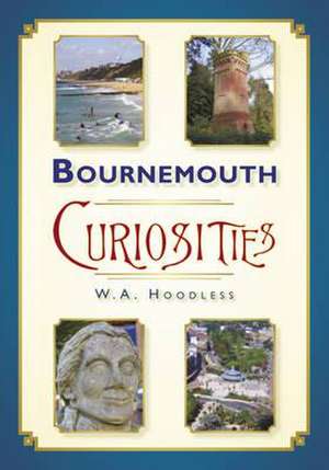 Bournemouth Curiosities de W A Hoodless