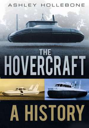 The Hovercraft: A History de Ashley Hollebone