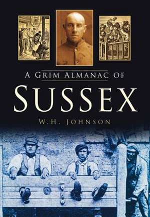 A Grim Almanac of Sussex de W.H. JOHNSON