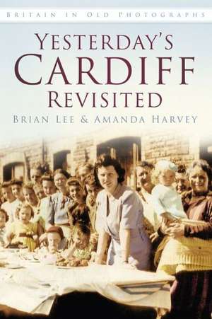 Yesterday's Cardiff Revisited de Brian Lee