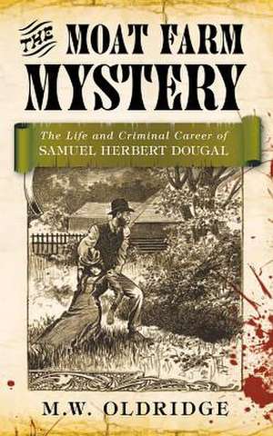 The Moat Farm Mystery de M. W. Oldridge