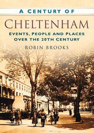 A Century of Cheltenham de Robin Brooks