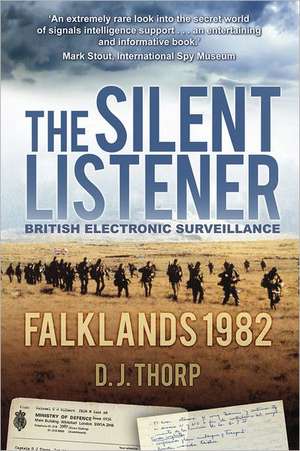 The Silent Listener: Falklands 1982 de D. J. Thorp