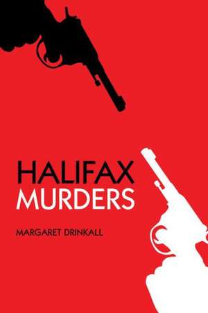 Halifax Murders de Margaret Drinkall