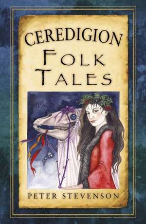 Ceredigion Folk Tales de Peter Stevenson