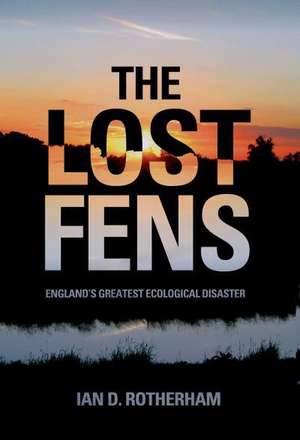 The Lost Fens de Ian D. Rotherham