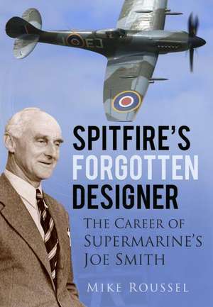 Spitfire's Forgotten Designer de Mike Roussel