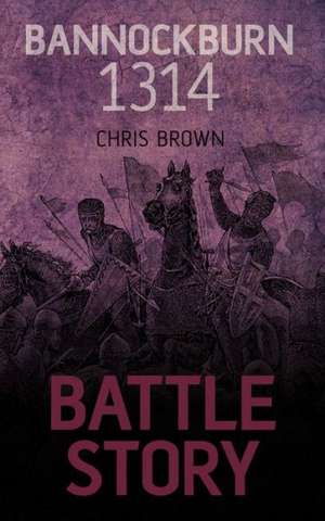 Bannockburn 1314: A Timeline of British Motoring de Chris Brown