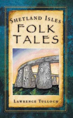 Shetland Folk Tales de Lawrence Tulloch