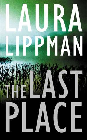 The Last Place de Laura Lippman