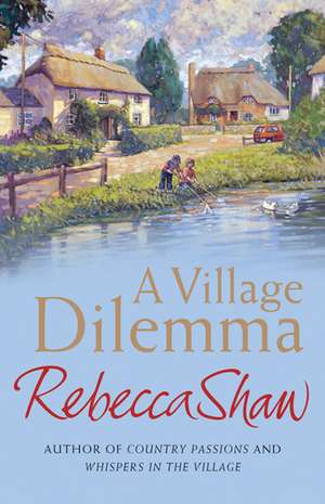 A Village Dilemma de Rebecca Shaw