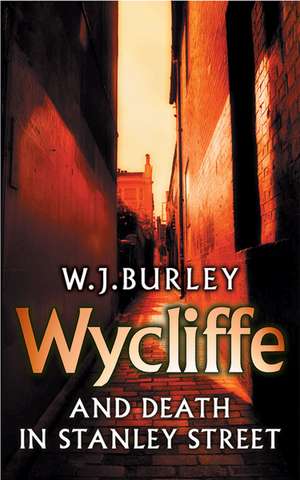 Wycliffe and Death in Stanley Street de W J Burley