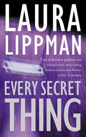 Lippman, L: Every Secret Thing de Laura Lippman