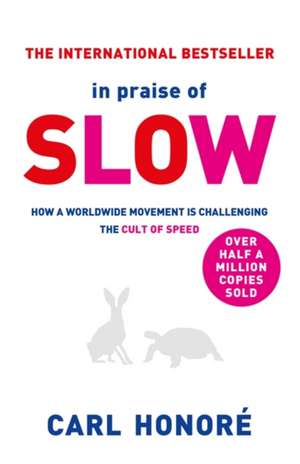 In Praise of Slow de Carl Honore