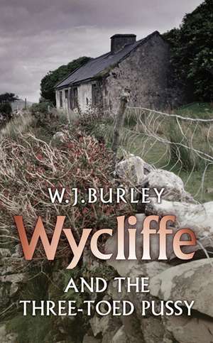 Wycliffe and the Three Toed Pussy de W. J. Burley