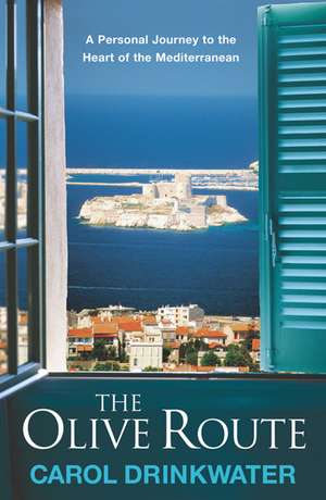 The Olive Route de Carol Drinkwater