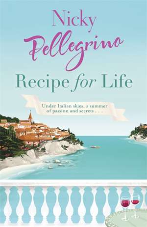 Recipe for Life de Nicky Pellegrino